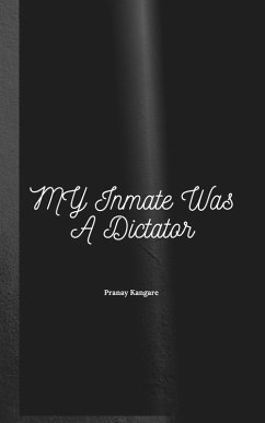 My Inmate Was a Dictator (eBook, ePUB) - Kangare, Pranay