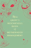 Mrs Groff's Mischievous Book of Motherhood Management (eBook, ePUB)