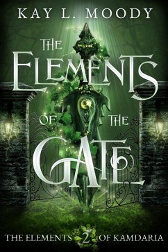 The Elements of the Gate (The Elements of Kamdaria, #2) (eBook, ePUB) - Moody, Kay L.