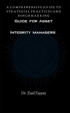 Guide for Asset Integrity Managers (eBook, ePUB) - Zaid Fayyaz, Dr.