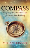 Compass: Navigating Your Intuitive Gifts for Success and Wellbeing (eBook, ePUB)