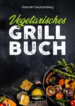 Vegetarisches Grillbuch (eBook, PDF) - Dautzenberg, Hannah