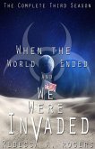 When the World Ended and We Were Invaded: The Complete Third Season (When the World Ended and We Were Invaded: Season 3) (eBook, ePUB)