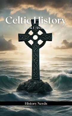 Celtic History (Celtic Heroes and Legends, #1) (eBook, ePUB) - Nerds, History; Mactire, Alastar