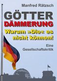 Götterdämmerung ¿ Warum »Die« es nicht können!