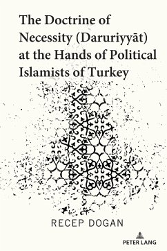 The Doctrine of Necessity (¿aruriyy¿t) at the Hands of Political Islamists of Turkey - Dogan, Recep