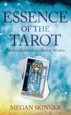 Essence of the Tarot: Modern Reflections on Ancient Wisdom (eBook, ePUB) - Skinner, Megan