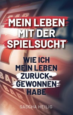 Mein Leben mit der Spielsucht (eBook, ePUB) - Heilig, Sascha