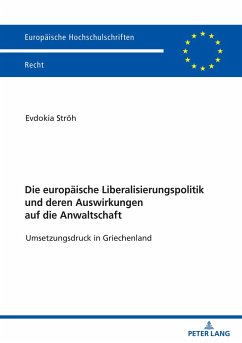 Die europäische Liberalisierungspolitik und deren Auswirkungen auf die Anwaltschaft - Ströh, Evdokia