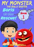 My Monster - The Bully Buster! - Book 1 - Boris To The Rescue (eBook, ePUB)
