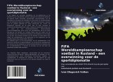 FIFA Wereldkampioenschap voetbal in Rusland - een overwinning voor de sportdiplomatie FIFA Wereldkampioenschap voetbal in Rusland - een overwinning voor de sportdiplomatie