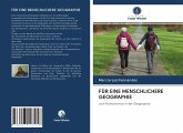 FÜR EINE MENSCHLICHERE GEOGRAPHIE