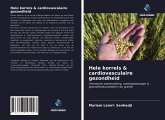 Hele korrels & cardiovasculaire gezondheid