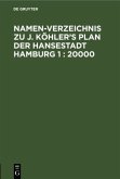 Namen-Verzeichnis zu J. Köhler¿s Plan der Hansestadt Hamburg 1 : 20000