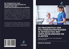 Cover DE PRAGMATICA VAN POLITENESSSTRATEGIEËN IN INTERACTIES MET VERPLEEGKUNDIGEN EN KLANTEN
