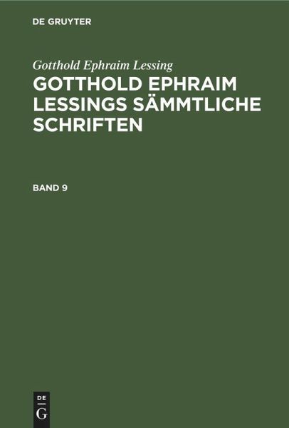 Gotthold Ephraim Lessing: Gotthold Ephraim Lessings Sämmtliche Schriften. Band 9 Gotthold Ephraim Lessing: Gotthold Ephraim Lessings Sämmtliche Schriften. Band 9