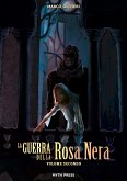 La Guerra della Rosa Nera, Volume Secondo (eBook, ePUB)