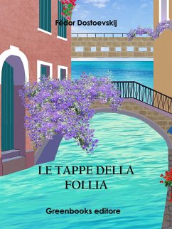 Le tappe della follia (eBook, ePUB) - Michajlovič Dostoevskij, Fëdor