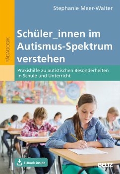 Schüler/innen im Autismus-Spektrum verstehen (eBook, PDF) - Meer-Walter, Stephanie