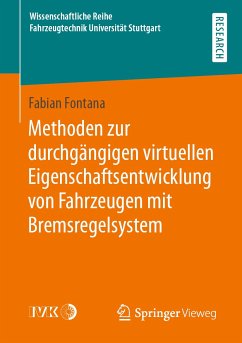 Methoden zur durchgängigen virtuellen Eigenschaftsentwicklung von Fahrzeugen mit Bremsregelsystem (eBook, PDF) - Fontana, Fabian
