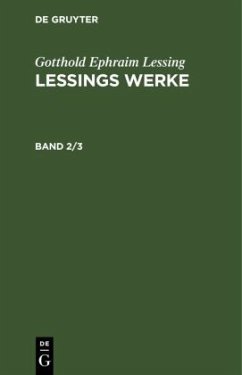 Gotthold Ephraim Lessing: Lessings Werke. Band 2/3 - Lessing, Gotthold Ephraim