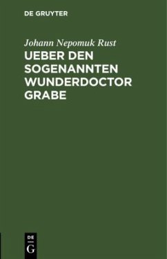 Ueber den sogenannten Wunderdoctor Grabe - Rust, Johann Nepomuk