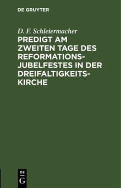 Predigt am zweiten Tage des Reformations-Jubelfestes in der Dreifaltigkeits-Kirche - Schleiermacher, D. F.