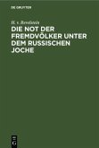 Die Not der Fremdvölker unter dem russischen Joche