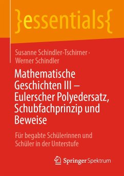 Mathematische Geschichten III – Eulerscher Polyedersatz, Schubfachprinzip und Beweise (eBook, PDF) - Schindler-Tschirner, Susanne; Schindler, Werner