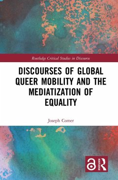 Discourses of Global Queer Mobility and the Mediatization of Equality (eBook, ePUB) - Comer, Joseph