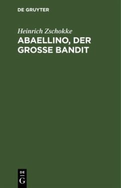 Abaellino, der grosse Bandit - Zschokke, Heinrich