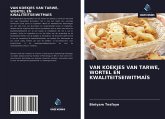 VAN KOEKJES VAN TARWE, WORTEL EN KWALITEITSEIWITMAÏS