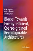 Blocks, Towards Energy-efficient, Coarse-grained Reconfigurable Architectures (eBook, PDF)