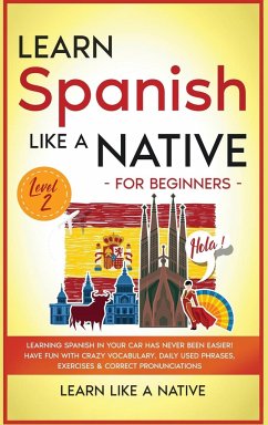 Learn Spanish Like a Native for Beginners - Level 2 - Learn Like A Native
