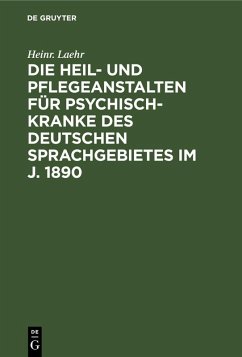 Cover Die Heil- und Pflegeanstalten für Psychisch-Kranke des deutschen Sprachgebietes im J. 1890