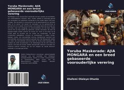 Yoruba Maskerade: AJIA MONGARA en een breed gebaseerde voorouderlijke verering - Olaleye-Otunla, Olufemi