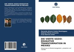 DIE VIERTE SOZIO-EDUKATIVE TRANSFORMATION IN MEXIKO - Limón Domínguez, Gerardo Arturo; Pérez Crisanto, Gabriel; García Lirios, Cruz