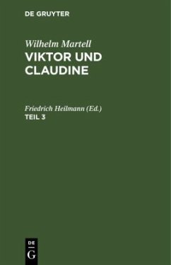 Wilhelm Martell: Viktor und Claudine. Teil 3 - Martell, Wilhelm