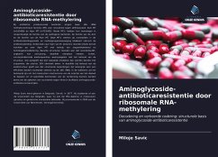 Aminoglycoside-antibioticaresistentie door ribosomale RNA-methylering - Savic, Miloje