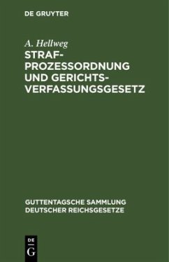 Strafprozessordnung und Gerichtsverfassungsgesetz - Hellweg, A.