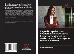 Czynniki spo¿eczno-ekonomiczne dotycz¿ce kobiet pracuj¿cych w sektorze nieformalnym w mie¿cie Kerman - Mahdavian, Mina