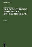 Johann Entick: Der gegenwärtige Zustand des brittischen Reichs. Band 1