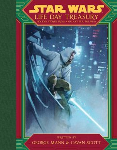 Star Wars: Life Day Treasury: Holiday Stories from a Galaxy Far, Far Away - Mann, George