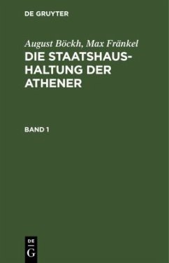 August Böckh; Max Fränkel: Die Staatshaushaltung der Athener. Band 1 - Böckh, August;Fränkel, Max