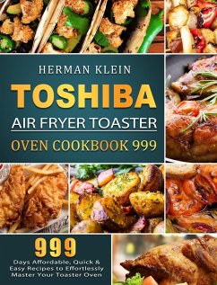 Toshiba Air Fryer Toaster Oven Cookbook 999 - Klein, Herman