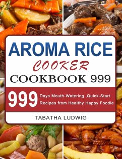 Aroma Rice Cooker Cookbook 999 - Ludwig, Tabatha