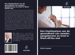 Een kloofanalyse van de gezondheid van moeder, pasgeborene en kind in West-Afrika met - Laaser, Ulrich