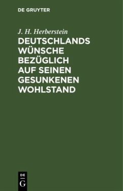 Deutschlands Wünsche bezüglich auf seinen gesunkenen Wohlstand - Herberstein, J. H.