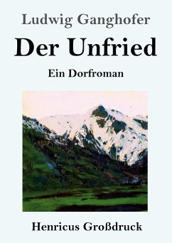 Der Unfried (Großdruck) - Ganghofer, Ludwig