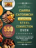 The Essential CIARRA CATOSMC01 Stainless Steel Convection Oven Cookbook
